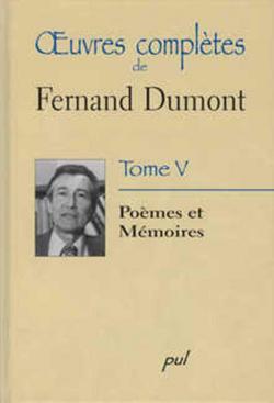 Oeuvres compltes, tome 5 : Pomes et Mmoires par Fernand Dumont