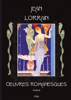 Oeuvres romanesques, tome 12 par Jean Lorrain