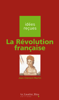 La Rvolution franaise : Etapes, bilans et consquences par Jean-Clment Martin