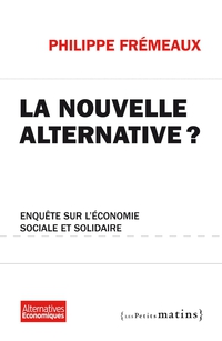 La Nouvelle Alternative ? Enqute sur l'conomie sociale et solidaire par Philippe Frmeaux