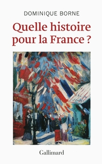 Quelle histoire pour la France? par Dominique Borne