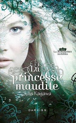 Les Royaumes invisibles, tome 1 : La princesse maudite  par Julie Kagawa