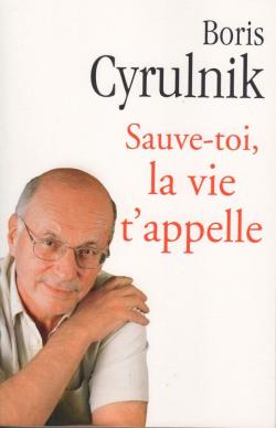 Sauve-toi, la vie t'appelle par Cyrulnik