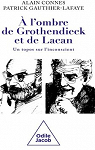  l'ombre de Grothendieck et de Lacan par Connes