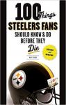 100 Things Steelers Fans Should Know & Do Before They Die par Loede