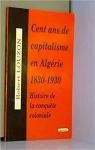 100 ans de capitalisme en Algrie 1830-1930 : Histoire de la conqute coloniale par Louzon
