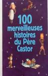 100 merveilleuses histoires du Pre Castor par Jolibois