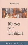 100 mots pour l'art africain par Despiney