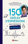 150 drles d'expressions pour ramener sa science par Klein
