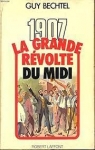1907, la grande révolte du midi par Bechtel