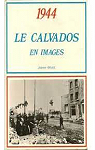 1944 Le Calvados en images par Grall