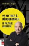 25 mythes  dboulonner en politique qubcoise par Auger