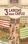 3 Larcins aux Capus par Balt