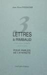 3 lettres  Rimbaud,  sa soeur et  un ami. par Pessione
