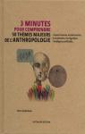 3 minutes pour comprendre 50 thèmes majeurs de l'anthropologie par Underdown