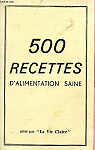 500 RECETTES D'ALIMENTATION SAINE par D'auteurs