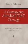 A Contemporary Anabaptist Theology. Biblical, historical, constructive par Finger