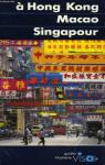 A Hong Kong / Macao / Singapour par Routier-Le Diraison