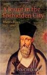 A Jesuit in the Forbidden City : Mattteo Ricci 1552-1610 par Po-Chia Hsia