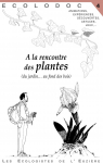 Ecolodoc n4 : A la rencontre des plantes (du jardin... au fond des bois) par Les cologistes de l`Euzire