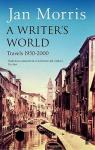 A Writer's World: Travels 1950-2000 par Morris