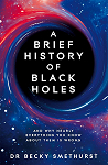 A brief history of black holes : And why nearly everything you know about them is wrong par Smethurst