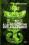 A la recherche des Amazones par Rostain