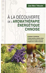 A la dcouverte de l'aromathrapie nergtique chinoise par Triboulet