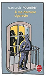 A ma dernire cigarette par Fournier
