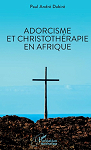 ADORCISME ET CHRISTOTHRAPIE EN AFRIQUE par Dabir
