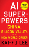 AI Superpowers : China, Silicon Valley, and the New World Order  par Kai-Fu