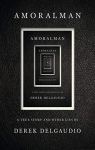 Amoralman: A True Story and Other Lies par DelGaudio