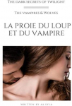 The dark secrets of twilight : La proie du loup et du vampire par Syla