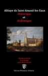 Abbaye de Saint-Amand-les-Eaux : Historique et alchimique par Attard