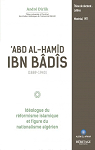 Abd Al-Hamd Ibn Bds (1889  1940) : idologue du rformisme islamique et figure du nationalisme algrien par Dirlik