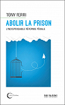 Abolir la prison. L'indispensable réforme pénale par 
