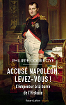 Accus Napolon, levez-vous : L'Empereur  la barre de l'Histoire par Courroye