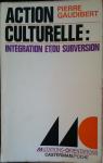 Action culturelle : integration et ou subversion par Gaudibert