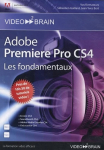 Adobe Premiere Pro CS4 - Les fondamentaux par 