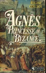 Agns Princesse de Byzance par Colliot