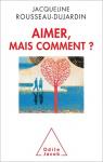 Aimer, mais comment ? par Rousseau-Dujardin