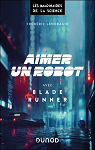 Aimer un robot: avec Blade Runner par Landragin