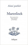 Ainsi parlait Maurice Maeterlinck par Maeterlinck