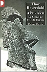 Aku-Aku : Le secret de l'île de Pâques par Heyerdahl