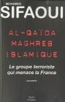 Al-Qada Maghreb Islamique : Le groupe terroriste qui menace la France par Sifaoui