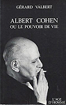 Albert Cohen ou le pouvoir de vie par Valbert