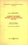 Albert Mathiez : Historien rvolutionnaire (1874-1932) par Friguglietti