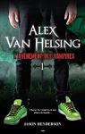 Alex Van Helsing, tome 1 : L'avnement des vampires par Henderson