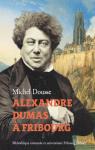 Alexandre Dumas  Fribourg par Dumas