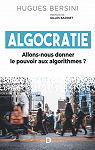 Algocratie: Allons-nous donner le pouvoir aux algorithmes ? par 